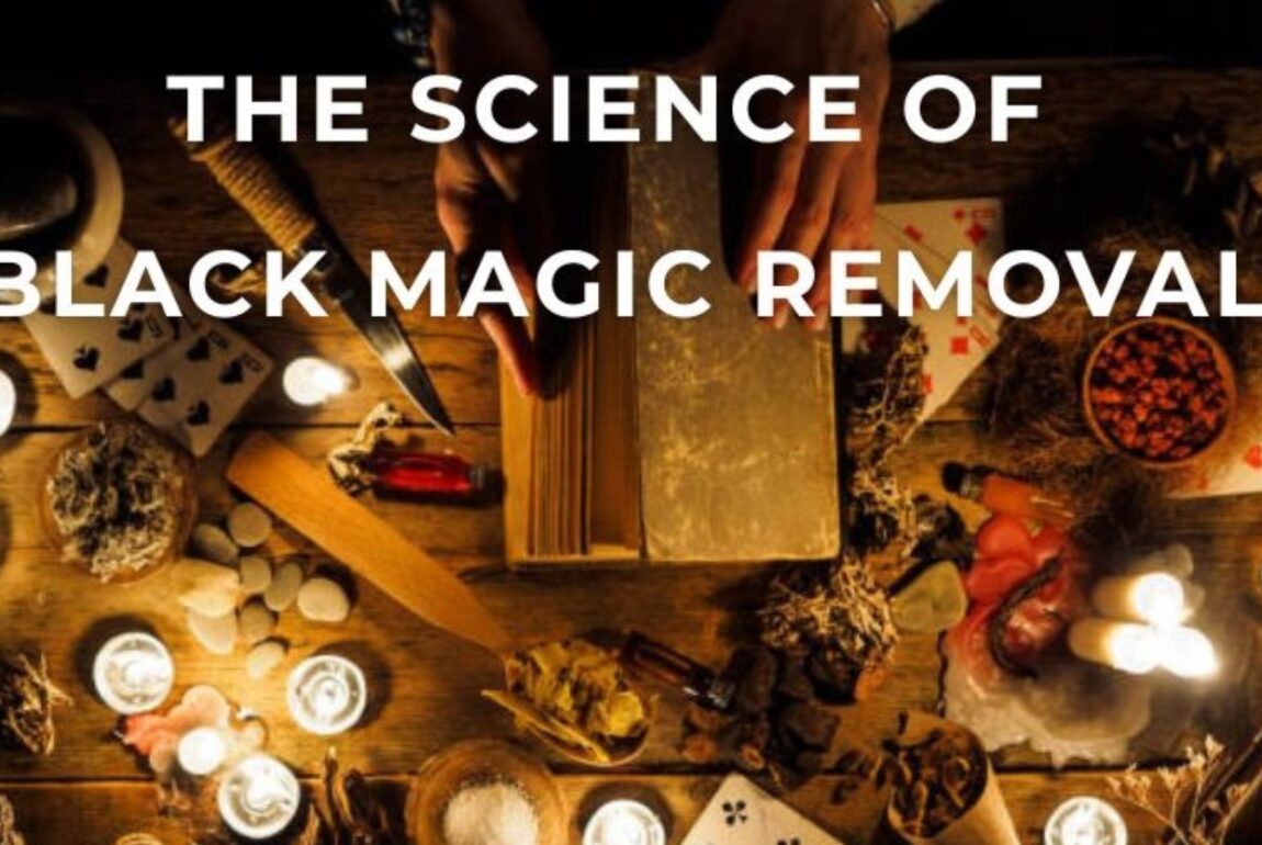 The Science of Black Magic Removal