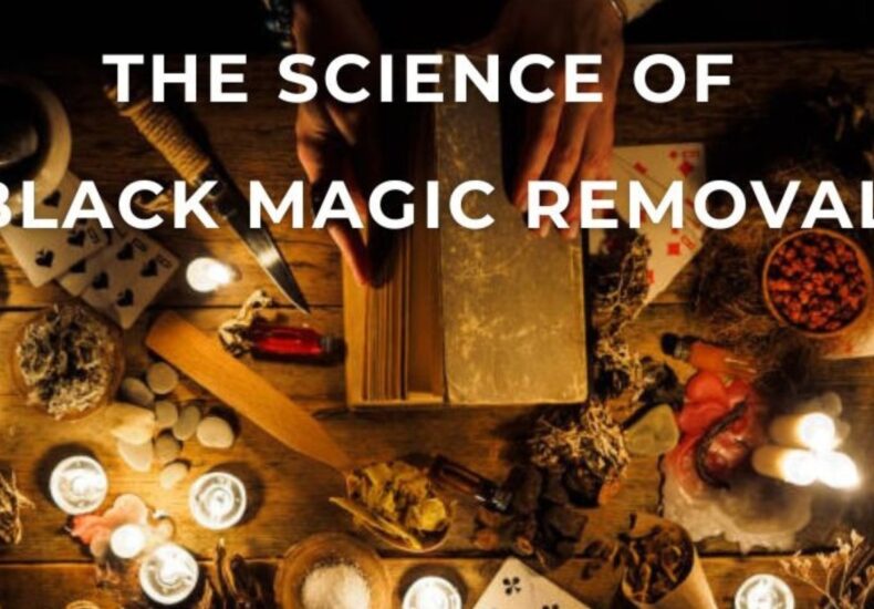 The Science of Black Magic Removal