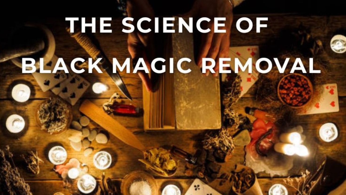 The Science of Black Magic Removal